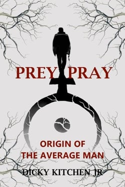 Prey/Pray: Origin of The Average Man (Second Edition) - Prey/Pray, #1