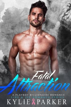 Fatal Attraction: A Playboy Billionaire Romance - Fire &amp; Ice Romance Series, #4