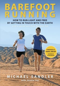 Barefoot Running - How to Run Light and Free by Getting in Touch with the Earth