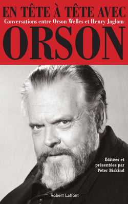En tête à tête avec Orson - Conversations entre Orson Welles et Henry Jaglom
