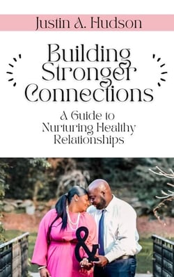 Building Stronger Connections - A Guide to Nurturing Healthy Relationships