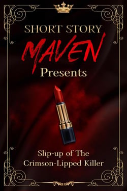Slip-up of The Crimson-Lipped Killer - Short Story Maven, #1