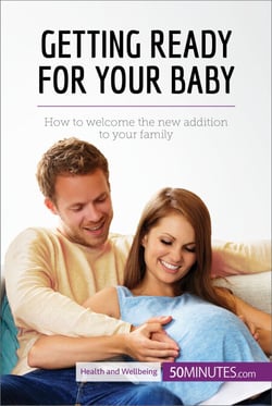 Getting Ready for Your Baby - How to welcome the new addition to your family