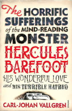 The Horrific Sufferings Of The Mind-Reading Monster Hercules Barefoot - His Wonderful Love and his Terrible Hatred