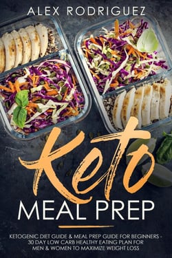 Keto Meal Prep: Ketogenic Diet Guide &amp; Meal Prep Guide for Beginners - 30 Day Low Carb Healthy Eating Plan for Men &amp; Women to Maximize Weight Loss