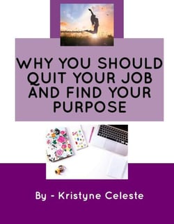 Why You Should Quit Your Job and Find Your Purpose