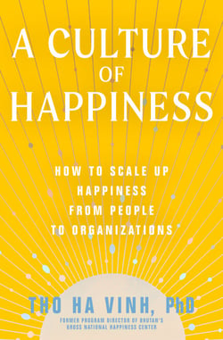A Culture of Happiness - How to Scale Up Happiness from People to Organizations