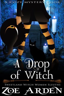 A Drop of Witch (#3, Sweetland Witch Women Sleuths) (A Cozy Mystery Book) - Sweetland Witch, #3