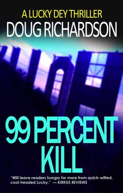 99 Percent Kill: A Lucky Dey Thriller - Lucky Dey Thriller, #2