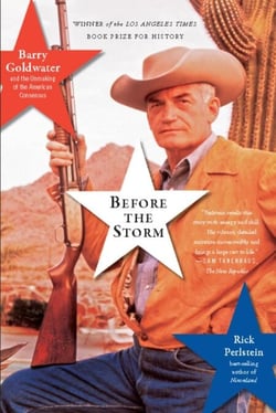 Before the Storm - Barry Goldwater and the Unmaking of the American Consensus