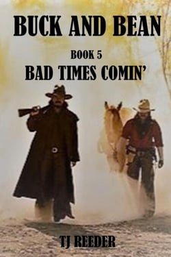 Book 5 Bad Times Comin' - Buck and Bean, #5