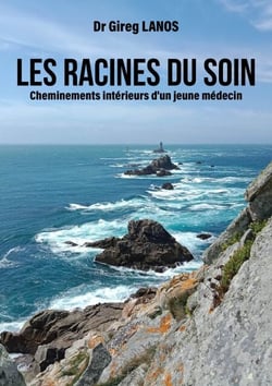 Les racines du soin - Cheminements intérieurs d'un jeune médecin