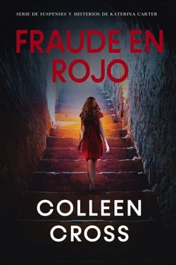 Fraude en rojo : Los misterios de  Katerina Carter ; los colores del fraude (misterio, negra y suspense) - Series thriller de suspenses y misterios de Katerina Carter,  detective privada, #6