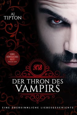 Der Thron des Vampirs: Eine übersinnliche Liebesgeschichte - Königliches Blut, #1