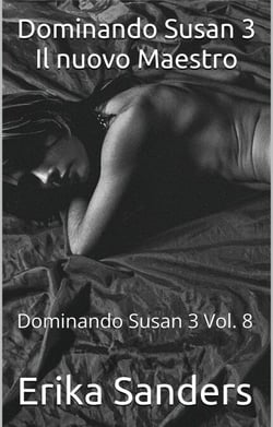 Dominando Susan 3 Il nuovo Maestro - Dominando Susan 3, #8