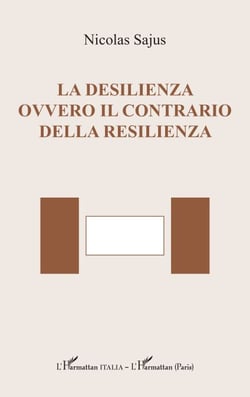 La desilienza ovvero il contrario della resilienza