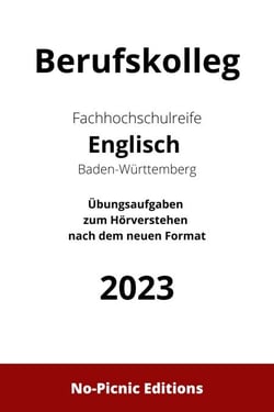 Berufskolleg Fachhochschulreife Englisch Baden-Württemberg: Übungsaufgaben zum Hörverstehen nach dem neuen FHSR 2023-Format