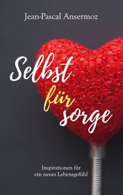 Selbstfürsorge - Inspirationen für ein neues Lebensgefühl