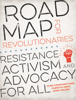 Road Map for Revolutionaries - Resistance, Activism, and Advocacy for All