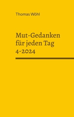 Mut-Gedanken für jeden Tag 4-2024 - Telefonandachten aus dem Jahr 2022, Band 4