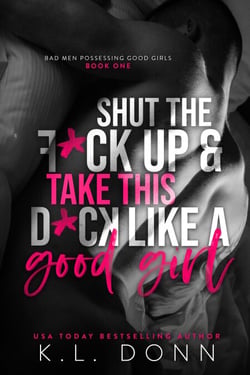 Shut the F*ck up and Take this D*ck Like a Good Girl - Bad Men Possessing Good Girls, #1