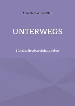 Unterwegs - Für alle, die Abwechslung lieben