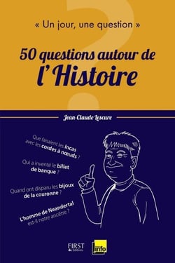 Un jour, une question : 50 questions autour de l'Histoire