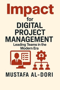 Impact for Digital Project Management: Leading Teams in the Modern Era - IMPACT Marketing Series: A Complete Courses, #9