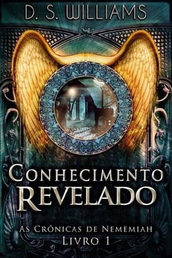 Conhecimento Revelado - As Crônicas de Nememiah, #1