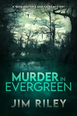 Murder in Evergreen: A Wade Dalton &amp; Sam Cates Mystery