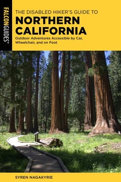 The Disabled Hiker's Guide to Northern California - Outdoor Adventures Accessible by Car, Wheelchair, and on Foot
