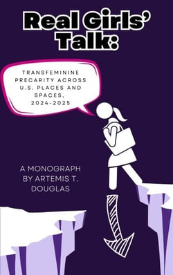 Real Girls' Talk: Transfeminine Precarity Across U.S. Places and Spaces, 2024-2025