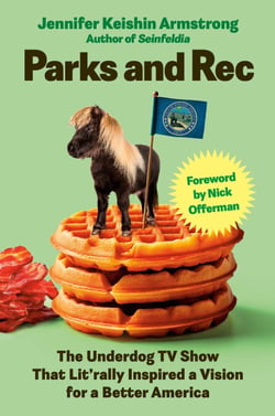 Parks and Rec - The Underdog TV Show That Lit'rally Inspired a Vision for a Better America