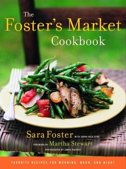 The Foster's Market Cookbook - Favorite Recipes for Morning, Noon, and Night
