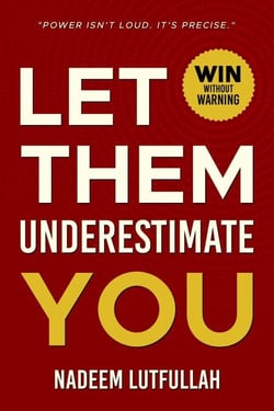 Let Them Underestimate You