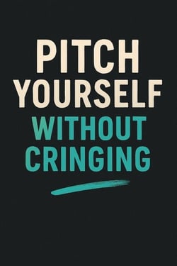 Pitch Yourself Without Cringing