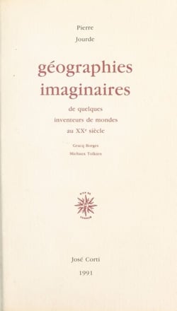 Géographies imaginaires de quelques inventeurs de mondes au XXe siècle - Gracq, Borges, Michaux, Tolkien