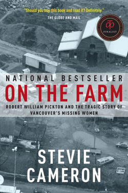 On the Farm - Robert William Pickton and the Tragic Story of Vancouver's Missing Women