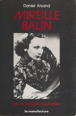 Mireille Balin - Ou La beauté foudroyée