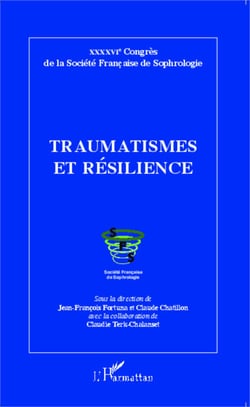 Traumatismes et résilience - XXXXVIe Congrès de la Société Française de Sophrologie