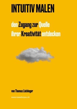 Intuitiv Malen - den Zugang zur Quelle Ihrer Kreativität entdecken