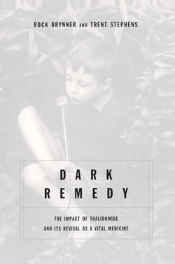 Dark Remedy - The Impact Of Thalidomide And Its Revival As A Vital Medicine