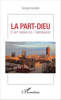 LA PART-DIEU - L'art urbain de l'aménageur