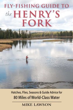Fly-Fishing Guide to the Henry's Fork
