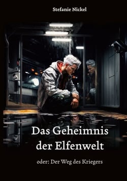 Das Geheimnis der Elfenwelt - oder: Der Weg des Kriegers