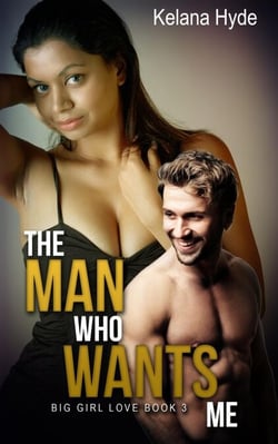 The Man Who Wants Me - Big Girl Love, #3