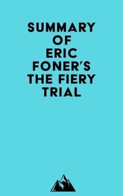Summary of Eric Foner's The Fiery Trial