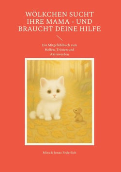 Wölkchen sucht ihre Mama - und braucht deine Hilfe - Ein Mitgefühlbuch zum Helfen, Trösten und Aktivwerden