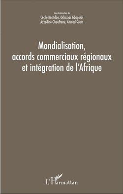 Mondialisation, accords commerciaux régionaux et intégration de l'Afrique