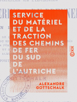 Service du matériel et de la traction des chemins de fer du sud de l'Autriche - Et en particulier sur l'exploitation du Semmering et du Brenner en 1876 et 1877